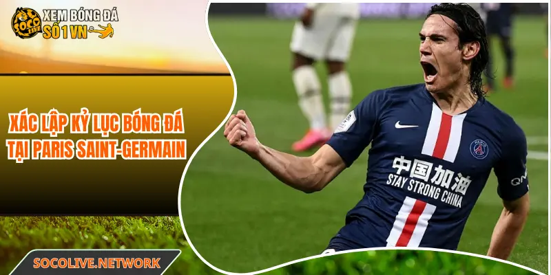Xác lập kỷ lục bóng đá tại Paris Saint-Germain